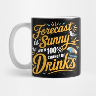 Forecast is Sunny With 100% Chance of Drinks Mug